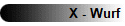 X - Wurf